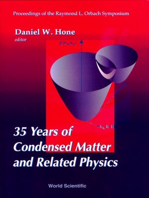 cover image of 35 Years of Condensed Matter and Related Physics--Proceedings of the Raymond L Orbach Symposium